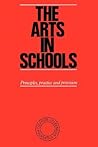 The Arts in Schools : Principles, Practice and Provision