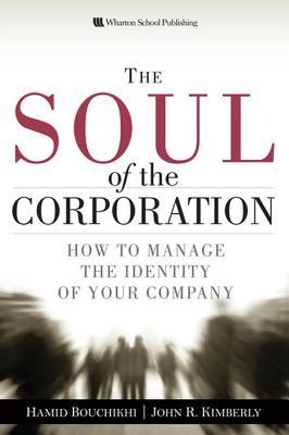 The Soul of the Corporation: How to Manage the Identity of Your Company