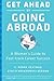 Get Ahead by Going Abroad: A Woman's Guide to Fast-track Career Success