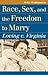 Race, Sex, and the Freedom to Marry: Loving v. Virginia (Landmark Law Cases and American Society)