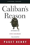 Caliban's Reason: Introducing Afro-Caribbean Philosophy (Africana Thought)