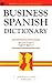 Business Spanish Dictionary