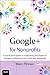 Google+ for Nonprofits: A Quick Start Guide to Unleashing the Power of Google+ to Promote and Fund Your Nonprofit