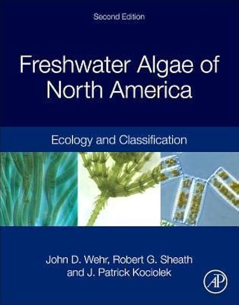 Freshwater Algae of North America: Ecology and Classification (Aquatic Ecology)
