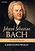 Johann Sebastian Bach: The Learned Musician
