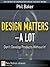 Design Matters--A Lot: Don'...