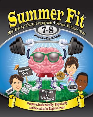 Summer Fit Seventh to Eighth Grade: Math, Reading, Writing, Language Arts + Fitness, Nutrition and Values