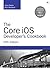 The Core IOS Developer's Cookbook