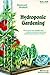 Hydroponic Gardening: The "Magic" of Modern Hydroponics for the Home Gardener