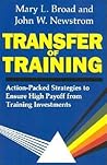 Transfer Of Training: Action-packed Strategies To Ensure High Payoff From Training Investments