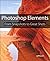 Photoshop Elements: From Snapshots to Great Shots