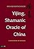 Yijing, Shamanic Oracle of China: A New Book of Change