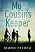 My Cousin's Keeper by Simon French