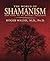 The World of Shamanism: New Views of an Ancient Tradition