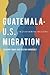 Guatemala-U.S. Migration by Susanne Jonas Guatemala-U.S. Migration by Susanne Jonas