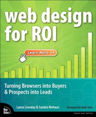 Web Design for Roi: Turning Browsers Into Buyers & Prospects Into Leads