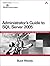 Administrator's Guide to SQL Server 2005