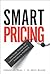 Smart Pricing: How Google, Priceline, and Leading Businesses Use Pricing Innovation for Profitabilit