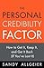 The Personal Credibility Factor: How to Get It, Keep It, and Get It Back