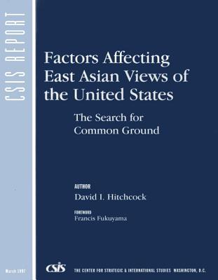 Factors Affecting East Asian Views of the United States: The Search for Common Ground (CSIS Reports)