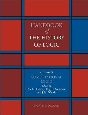 Handbook of the History of Logic, Volume 9: Computational Logic