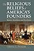The Religious Beliefs of America's Founders: Reason, Revelation, and Revolution (American Political Thought)