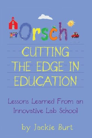 Orsch...Cutting the Edge in Education: Lessons Learned from an Innovative Lab School (Kindle Edition)