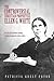 The Controversial Christian Prophetess Ellen G. White: Her Life, Gifts and Illness Through the Lens of Nineteenth Century Culture
