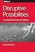 Disruptive Possibilities: How Big Data Changes Everything