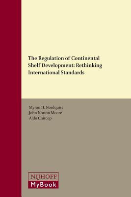 The Regulation of Continental Shelf Development: Rethinking International Standards (Center for Oceans Law and Policy, 17)