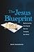 The Jesus Blueprint: Redisc...