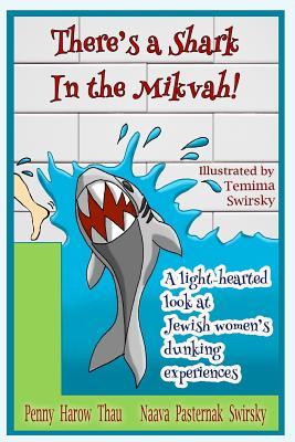 There's a Shark in the Mikvah!: A light-hearted look at Jewish women's dunking experiences (Paperback)