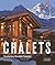 Chalets: Trendsetting Mountain Treasures