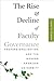 The Rise and Decline of Faculty Governance: Professionalization and the Modern American University