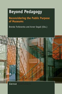 Beyond Pedagogy: Reconsidering the Public Purpose of Museums (Paperback)
