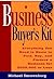 Business Buyer's Kit: Everything You Need to Know to Find, Buy, and Finance a Business for $500,000 or Less