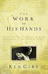 The Work of His Hands : The Agony and Ecstasy of Being Conformed to the Image of Christ
