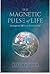 Magnetic Pulse of Life