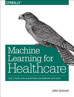 Machine Learning for Healthcare: Case Studies and Algorithms for Working with Data
