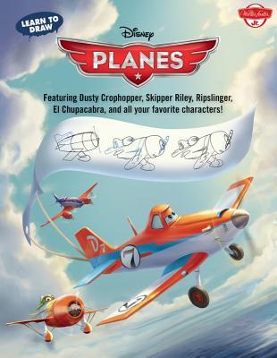 Learn to Draw Disney's Planes: Featuring Dusty Crophopper, Skipper Riley, Ripslinger, El Chupacabra, and All Your Favorite Characters!