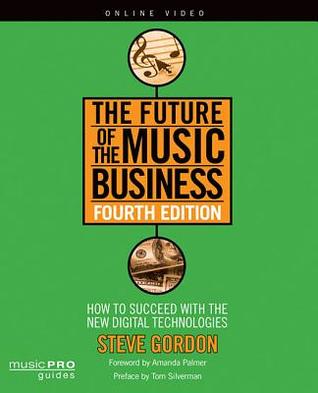 The Future of the Music Business: How to Succeed with New Digital Technologies (Music Pro Guides)