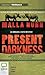 Present Darkness: A Novel (...