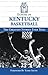 Echoes of Kentucky Basketball: The Greatest Stories Ever Told