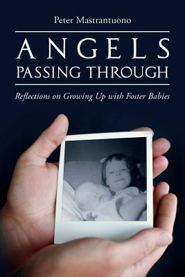 Angels Passing Through: Reflections on Growing Up with Foster Babies