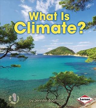 What Is Climate? (First Step Nonfiction: Let's Watch the Weather)