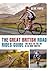 The Great British Road Rides Guide: The Best of the UK in 55 Bike Routes