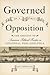 Governed by a Spirit of Opposition: The Origins of American Political Practice in Colonial Philadelphia (Studies in Early American Economy and Society from the Library Company of Philadelphia)