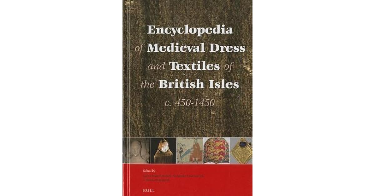 Encyclopedia of Medieval Dress and Textiles of the British Isles, c.450