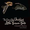 The Case of the Vanishing Little Brown Bats: A Scientific Mystery