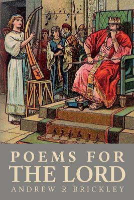 Poems For The Lord: Modern Day Psalms and Proverbs